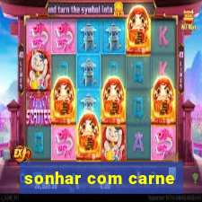 sonhar com carne